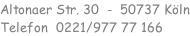 Altonaer Str. 30  -  50737 Köln Telefon  0221/977 77 166